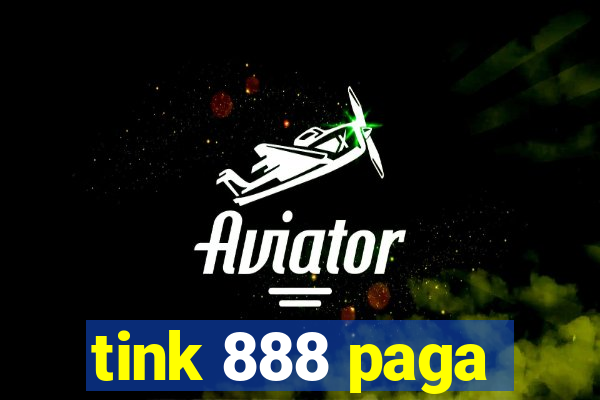 tink 888 paga